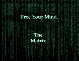 The Matrix Free your mind